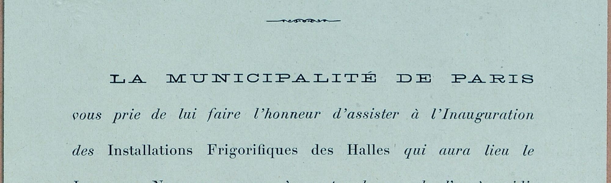 Conseil municipal de Paris : protocole. Carton d'invitation à l'inauguration des installations frigorifiques des Halles, 1921. Archives de Paris VK3 329.